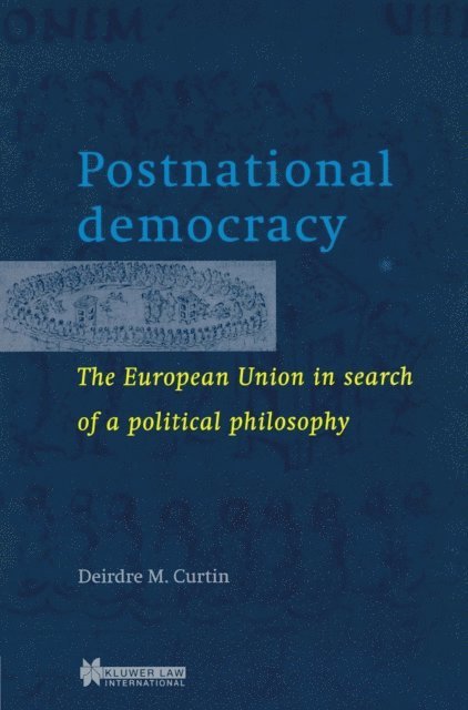 Deirdre M. Curtin - Postnational democracy, E-bok
