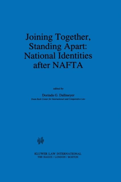 Dorinda G. Dallmeyer - Joining Together, Standing Apart: National Identities after NAFTA, E-bok