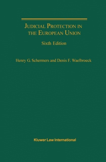 Denis F. Waelbroeck, Henry G. Schermers - Judicial Protection in the European Union, E-bok