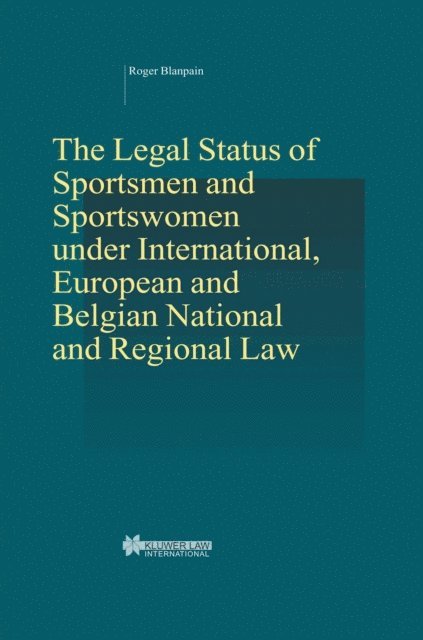 Roger Blanpain - Legal Status of Sportsmen and Sportswomen under International, European and Belgian National and Regional Law, E-bok