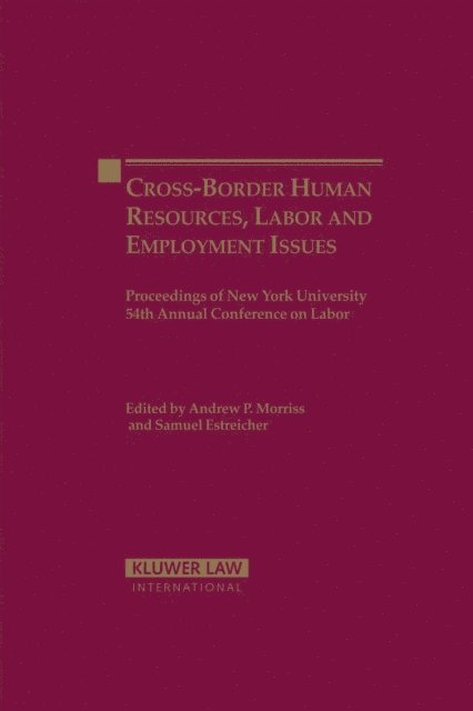 Samuel Estreicher, Andrew P. Morriss - Cross-Border Human Resources, Labor and Employment Issues, E-bok