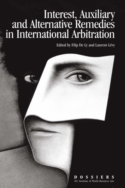 Laurent Levy, Filip De Ly - Interests, Auxiliary and Alternative Remedies in International Arbitration, E-bok