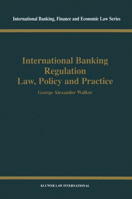 George Alexander Walker - International Banking Regulation Law, Policy and  Practice, E-bok