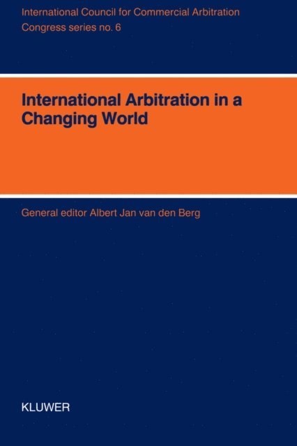 Albert Jan van den Berg - International Arbitration in a Changing World - XIth International Arbitration Conference, E-bok