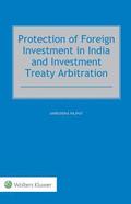 Protection of Foreign Investment in India and Investment Treaty Arbitration