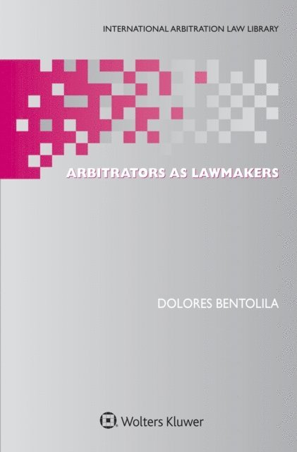 Dolores Bentolila - Arbitrators as Lawmakers, E-bok