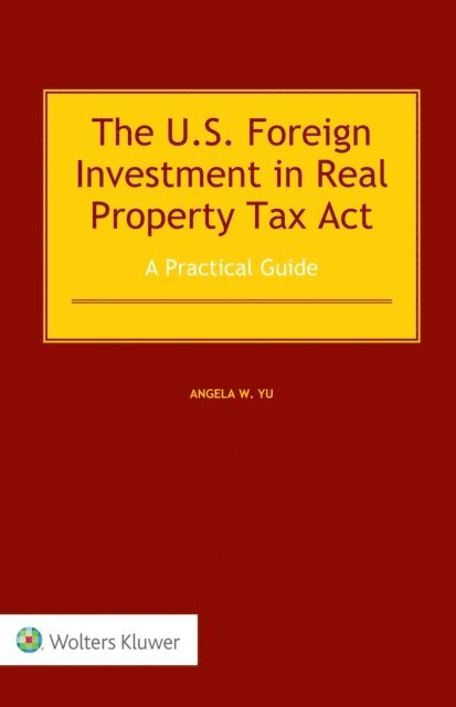 Angela W. Yu - US Foreign Investment in Real Property Tax Act, E-bok