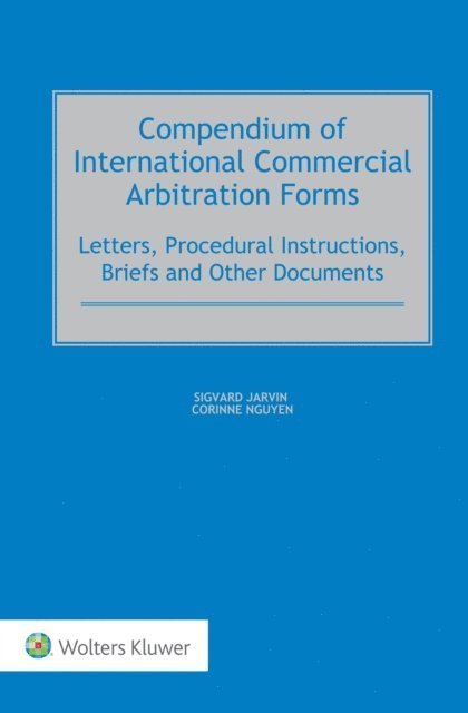 Corinne Nguyen, Sigvard Jarvin - Compendium of International Commercial Arbitration Forms, E-bok