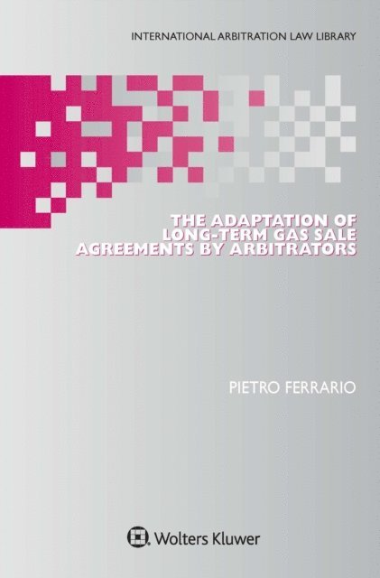 Pietro Ferrario - Adaptation of Long-Term Gas Sale Agreements by Arbitrators, E-bok