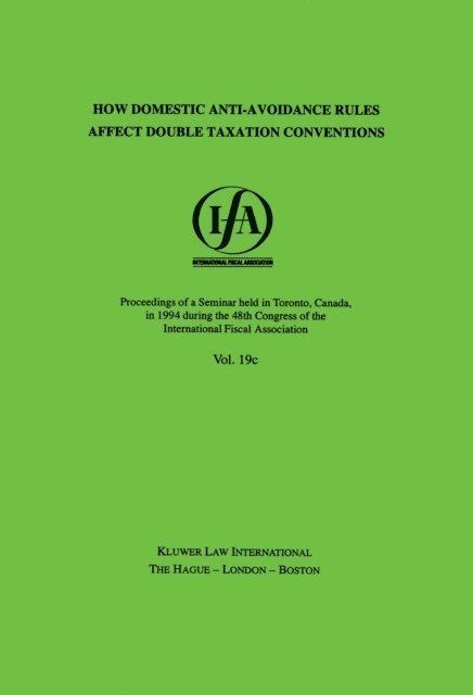International Fiscal Association - IFA: How Domestic Anti-Avoidance Rules Affect Double Taxation Conventions, E-bok