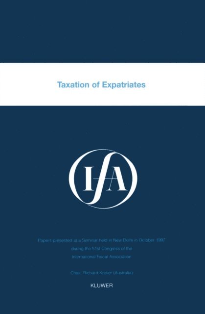 International Fiscal Association - IFA: Taxation of Expatriates, E-bok
