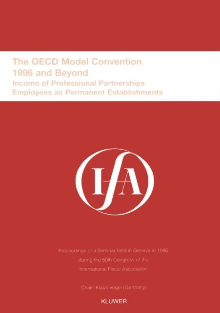 International Fiscal Association - IFA: The OECD Model Convention - 1996 and Beyond, E-bok