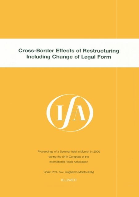 International Fiscal Association - IFA: Cross-Border Effects of Restructuring Including Change of Legal Form, E-bok