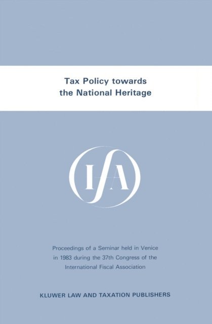 International Fiscal Association - Tax Policy towards the National Heritage, E-bok