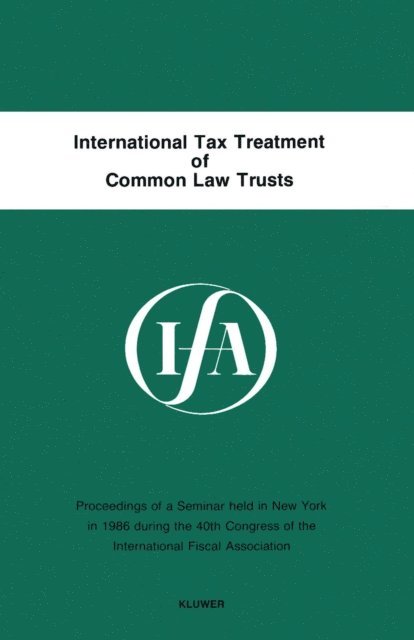 International Fiscal Association - International Tax Treatment of Common Law Trusts, E-bok