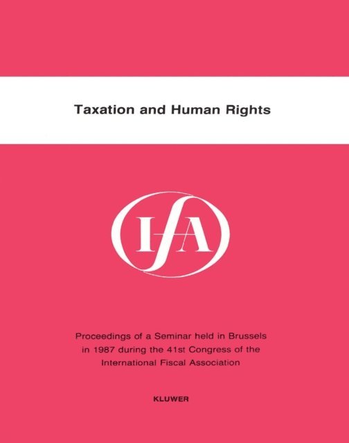 International Fiscal Association - Taxation and Human Rights, E-bok