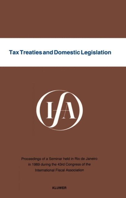 International Fiscal Association - Tax Treaties and Domestic Legislation, E-bok