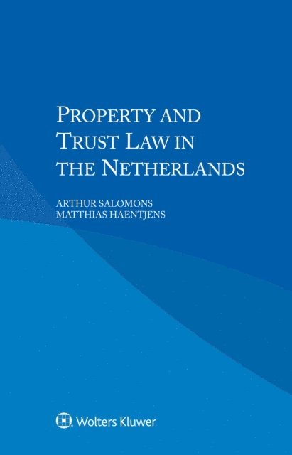 Matthias Haentjens, Arthur Salomons - Property and Trust Law in the Netherlands, E-bok
