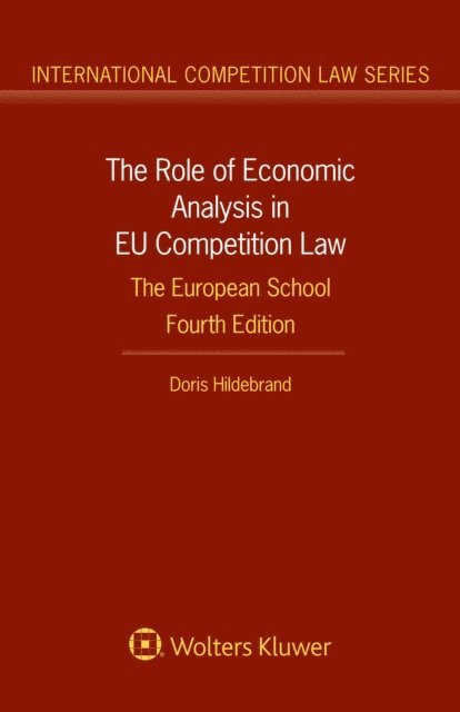 Doris Hildebrand - Role of Economic Analysis in EU Competition Law: The European School, E-bok