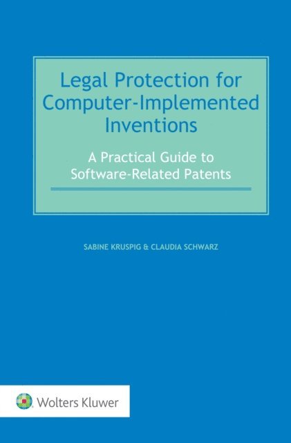 Claudia Schwarz, Sabine Kruspig - Legal Protection for Computer-Implemented Inventions, E-bok