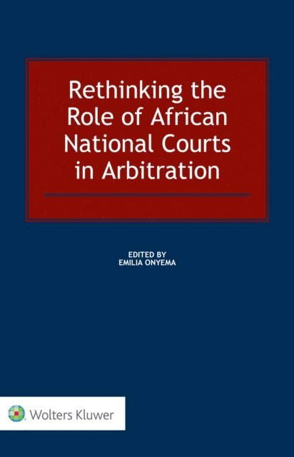 Emilia Onyema - Rethinking the Role of African National Courts in Arbitration, E-bok