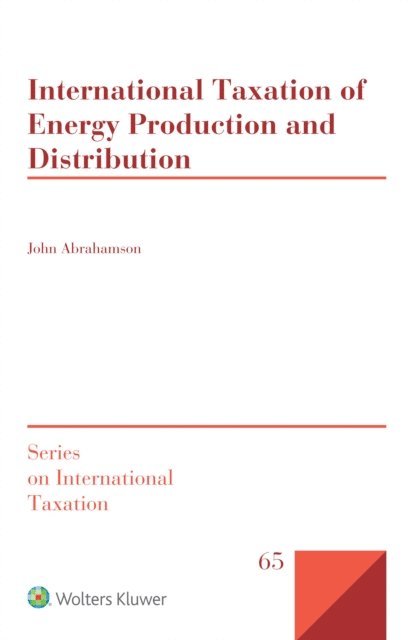 John Abrahamson - International Taxation of Energy Production and Distribution, E-bok