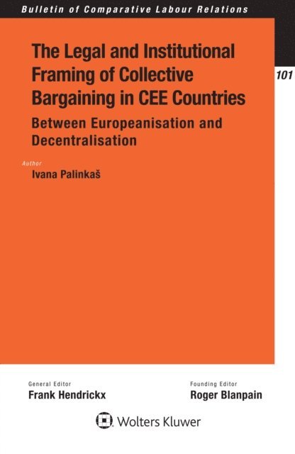 Ivana Palinkas - Legal and Institutional Framing of Collective Bargaining in CEE Countries, E-bok