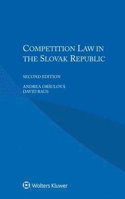 Andrea Oršulová, David Raus - Competition Law in the Slovak Republic, Häftad