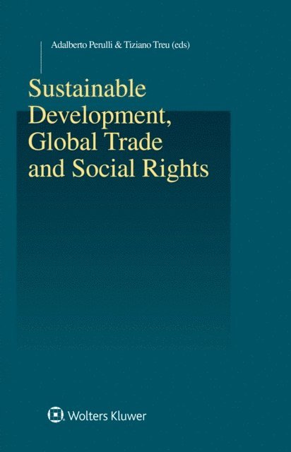 Tiziano Treu, Adalberto Perulli - Sustainable Development, Global Trade and Social Rights, E-bok