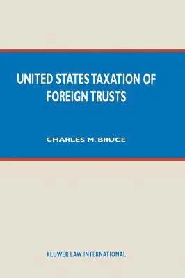 Charles M. Bruce - United States Taxation of Foreign Trusts, Inbunden. Tillgänglighet: Lägg i varukorg