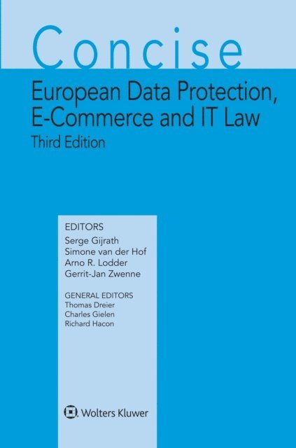 Gerrit-Jan Zwenne, Arno R. Lodder, Simone van der Hof, Serge Gijrath - Concise European Data Protection, E-Commerce and IT Law, E-bok