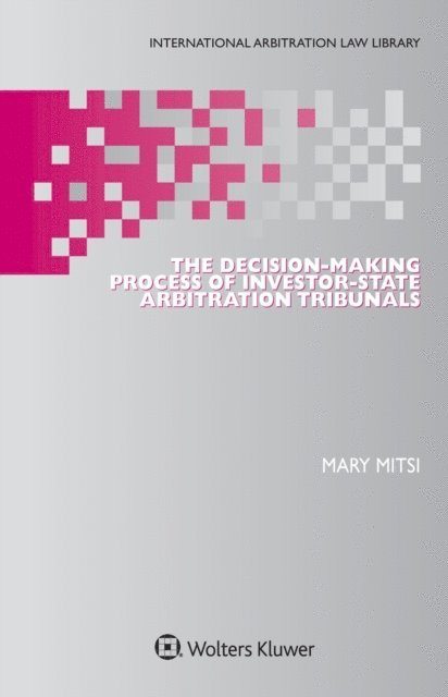 Mary Mitsi - Decision-Making Process of Investor-State Arbitration Tribunals, E-bok