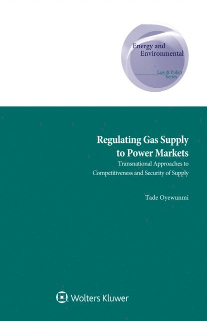 Tade Oyewunmi - Regulating Gas Supply to Power Markets, E-bok
