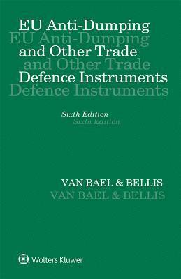Van Bael & Bellis - EU Anti-Dumping and Other Trade Defence Instruments, E-bok