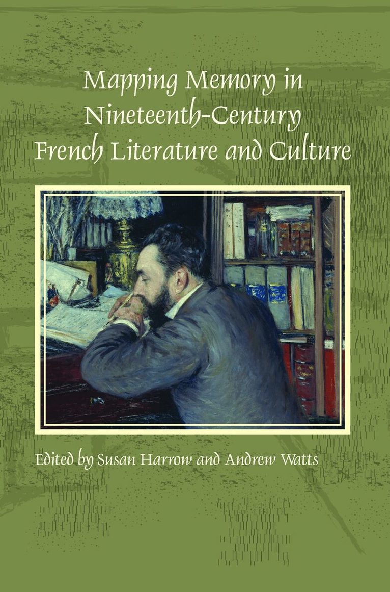 Susan Harrow - Mapping Memory in Nineteenth-Century French Literature and Culture, Häftad