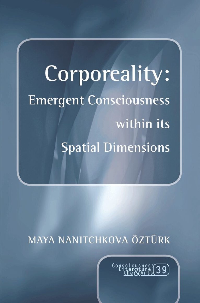 Corporeality: Emergent Consciousness within its Spatial Dimensions
