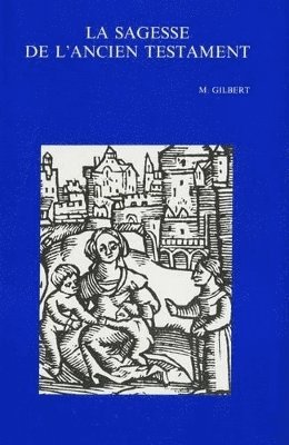M. Gilbert - La Sagesse de l'Ancien Testament, Häftad