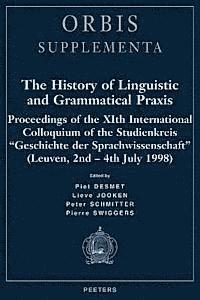 P. Desmet, L. Jooken - The History of Linguistic and Grammatical PRAXIS: Proceedings of the Xith International Colloquium of the Studienkreis 'Geschichte Der Sprachwissensch, Häftad