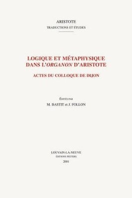 M. Bastit, J. Follon - Logique et métaphysique dans l'organon d'Aristote, Häftad. Tillgänglighet: Tillfälligt slut