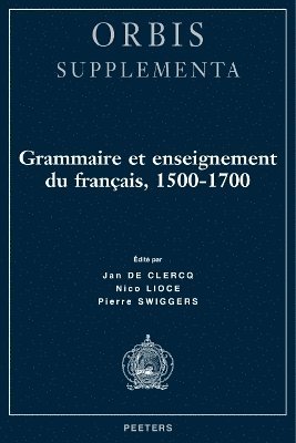 J. De Clercq, N. Lioce, P. Swiggers - Grammaire et enseignement du français, 1500-1700, Häftad
