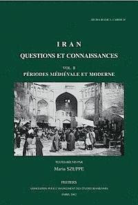 M. Szuppe - Iran: Questions Et Connaissances. Vol. II: Periodes Medievale Et Moderne, Inbunden