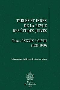 J-P Rothschild - Tables Et Index de la Revue Des Etudes Juives, Tomes CXXXIX a CLVIII (1980-1999), Häftad