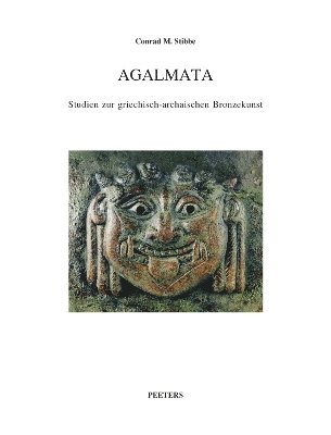 C.M. Stibbe - Agalmata. Studien zur griechisch-archaischen Bronzekunst, Häftad
