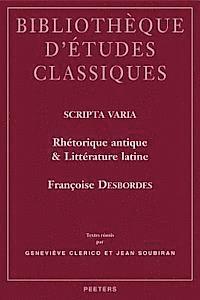 F. Desbordes - Scripta varia. Rhétorique antique et Littérature latine, Häftad