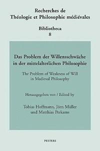 T. Hoffmann, J. Müller, M. Perkams - Das Problem der Willensschwäche in der mittelalterlichen Philosophie / The Problem of Weakness of Will in Medieval Philosophy, Häftad