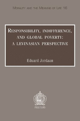 E. Jordaan - Responsibility, Indifference and Global Poverty: A Levinasian Perspective, Häftad