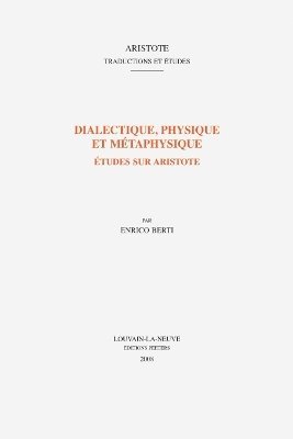 E. Berti - Dialectique, physique et métaphysique, Häftad