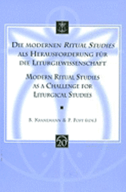 B. Kranemann, P. Post - Die Modernen Ritual Studies ALS Herausforderung Fur Die Liturgiewissenschaft. Modern Ritual Studies as a Challenge for Liturgical Studies, Häftad