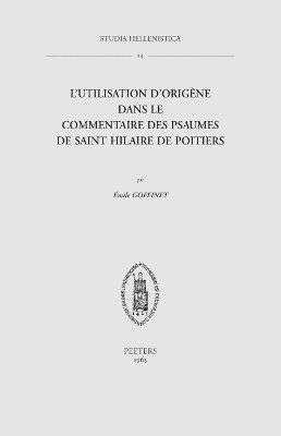 E. Goffinet - L'utilisation d'Origène dans le commentaire des psaumes de Saint Hilaire de Poitiers, Häftad