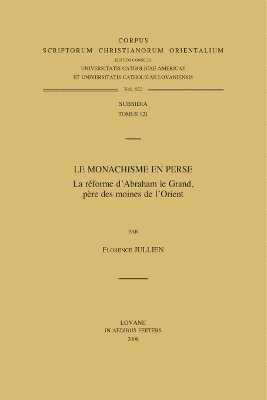 F. Jullien - Le monachisme en Perse. La réforme d'Abraham le Grand, père des moines de l'Orient, Häftad